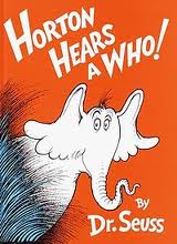 "Horton Hears A Who" by Dr. Seuss